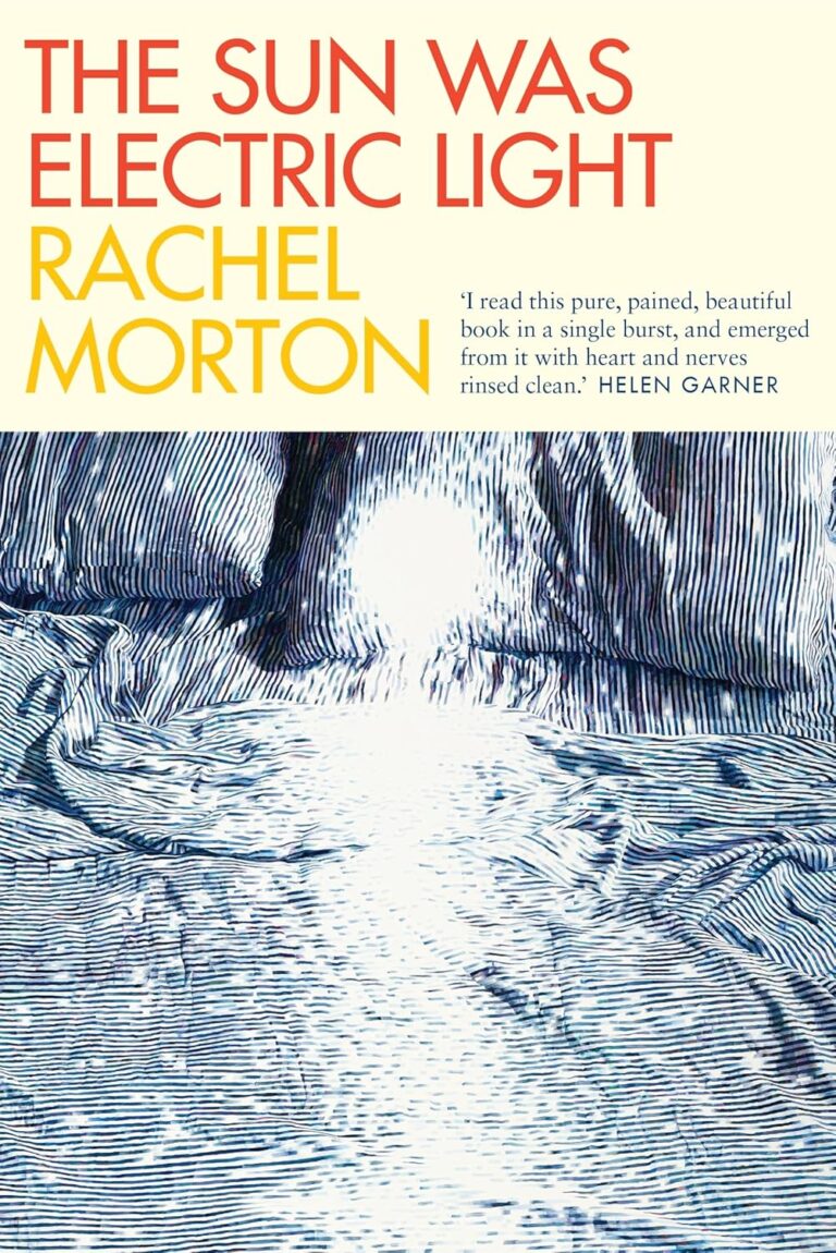 รีวิวหนังสือ The Sun Was Electric Light โดย Rachel Morton – นวนิยายสุดชาญฉลาดเกี่ยวกับการแสวงหาความผูกพัน