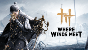 Where Winds Meet บุตรจอมยุทธ์พิชิตแผ่นดินใหญ่