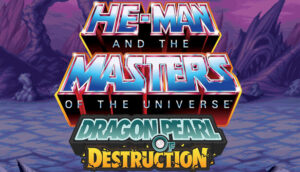 He-Man and the Masters of the Universe: Dragon Pearl of Destruction